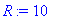 R := 10