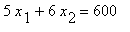 5*x[1]+6*x[2] = 600