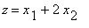 z = x[1]+2*x[2]