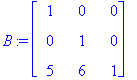 B := matrix([[1, 0, 0], [0, 1, 0], [5, 6, 1]])